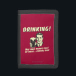Drinking: May Cause Memory Loss Worse Tri-fold Wallet<br><div class="desc">Welcome to RetroSpoofs. It's the ultimate collection of classic,  retro-style t-shirts that pokes fun at beer,  men,  women,  poker,  jobs and all the other bad things that make us feel so good!</div>