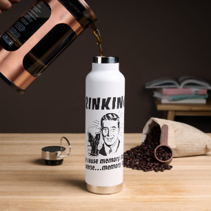 Drinking: May Cause Memory Loss Worse Water Bottle