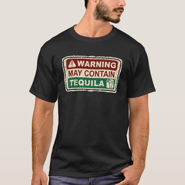 Drinking May Contain Tequila For Men Women Alcohol T-Shirt (Front)