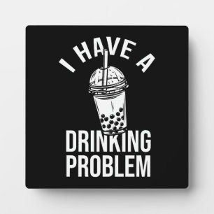 Drinking Problem - Funny Boba, Bubble Tea Plaque