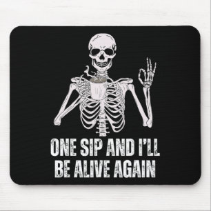 Drinking Skeleton One Sip And I'll Be Alive Again  Mouse Mat