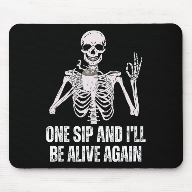 Drinking Skeleton One Sip And I'll Be Alive Again  Mouse Mat (Front)