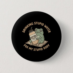 Drinking Stupid Water For Stupid Body Fun Frog 6 Cm Round Badge