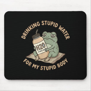 Drinking Stupid Water For Stupid Body Fun Frog Mouse Mat