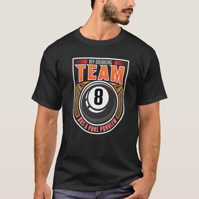 Drinking Team Has A Pool Problem 8 Ball Cue Billia T-Shirt (Front)