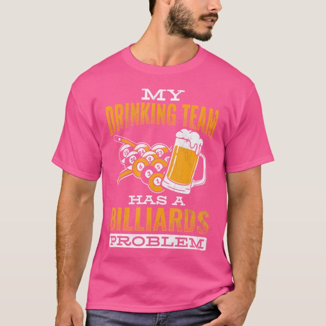 Drinking Team Has A Problem Cue Pool Billiards T-Shirt (Front)