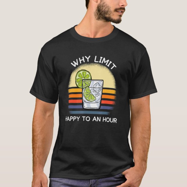 Drinking Team Why limit happy to an hour gin tonic T-Shirt (Front)