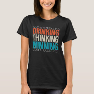 Drinking Thinking Winning Pub Quiz Game Trivia Nig T-Shirt