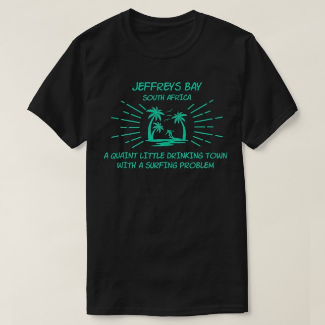 Drinking Town Surfing Problem JEFFREYS BAY  T-Shirt (Design Front)