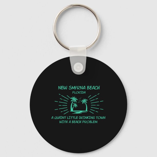 Drinking Town With A Beach Problem - New Smyrna Be Key Ring (Front)