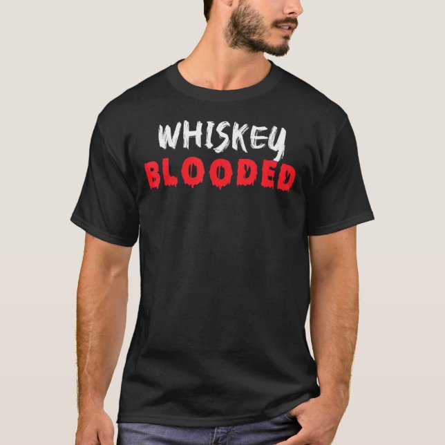 Drinking Whiskey Blooded T-Shirt (Front)