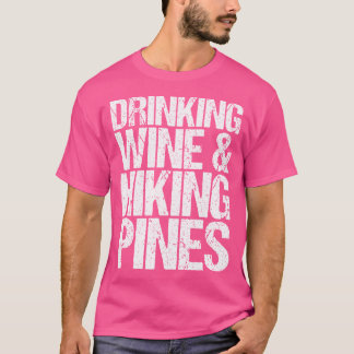Drinking Wine Hiking Pines Outdoor Camping T-Shirt