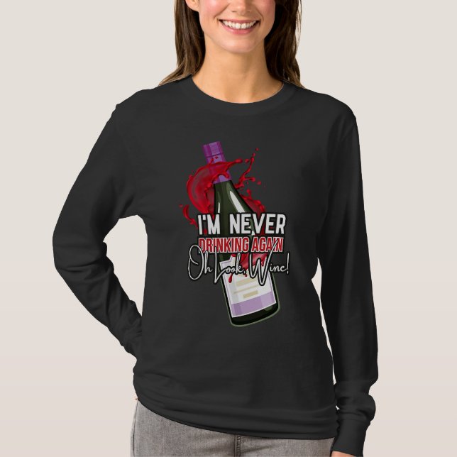 Drinking Wine I M Never Drinking T-Shirt (Front)