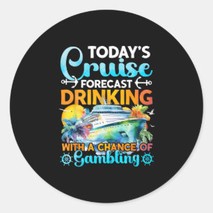 Drinking With A Chance Of Gambling - Fun Cruise 1 Classic Round Sticker