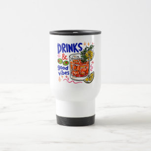 Drinks and Good Vibes Retro Cocktail Graphic Fun Travel Mug