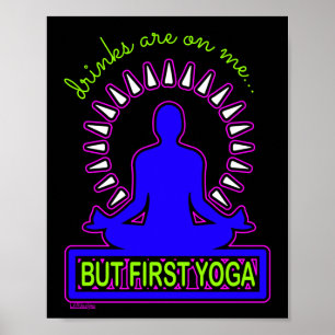 DRINKS ARE ON ME, BUT FIRST YOGA funny yoga lover  Poster