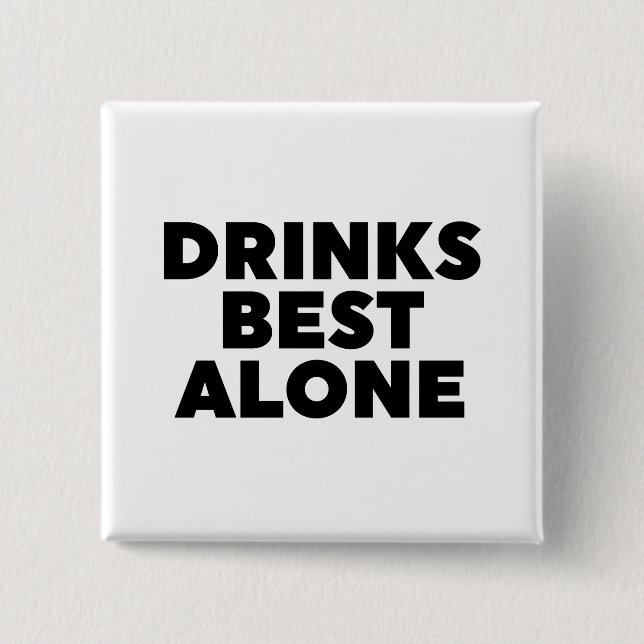 Drinks Best Alone 15 Cm Square Badge (Front)