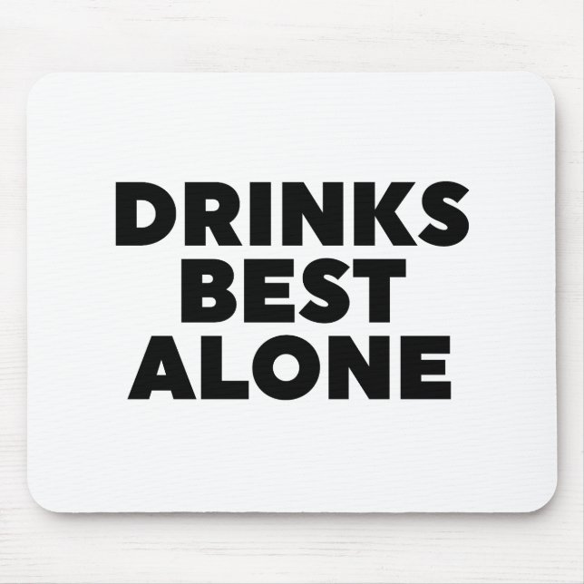Drinks Best Alone Mouse Mat (Front)