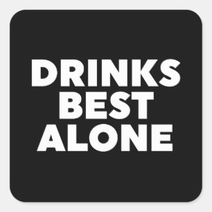 Drinks Best Alone Square Sticker