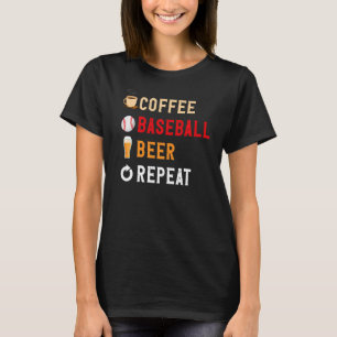 Drinks Lover Funny Coffee, Baseball, Beer Repeat N T-Shirt