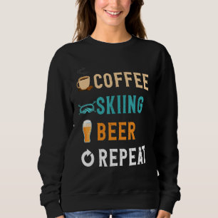 Drinks Lover Funny Coffee, Skiing, Beer Repeat Nov Sweatshirt