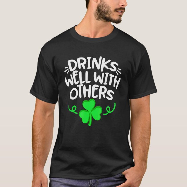 Drinks Well With Other Funny St Patricks Day Drink T-Shirt (Front)