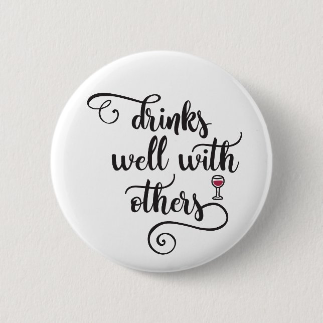 Drinks Well With Others 6 Cm Round Badge (Front)