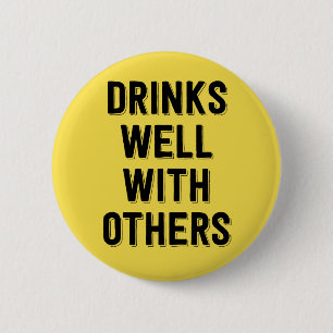 Drinks Well With Others. 6 Cm Round Badge