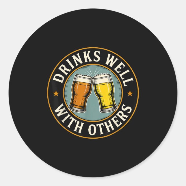 Drinks Well With Others Drinking Gift  Classic Round Sticker (Front)