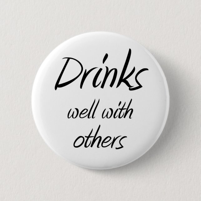 Drinks well with others drinking humour witty joke 6 cm round badge (Front)
