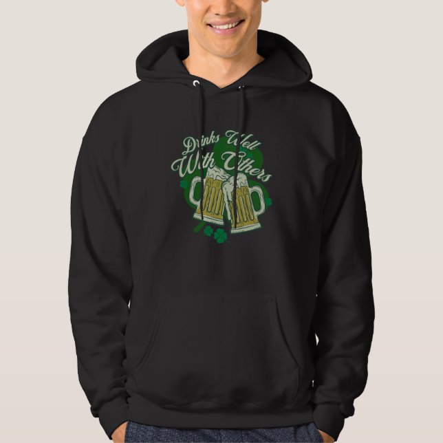 Drinks Well With Others Drunk Saint Patrick s Day  Hoodie (Front)