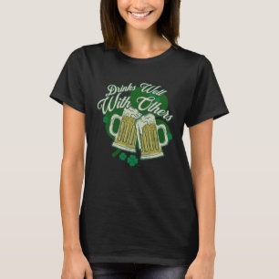 Drinks Well With Others Drunk Saint Patrick s Day  T-Shirt