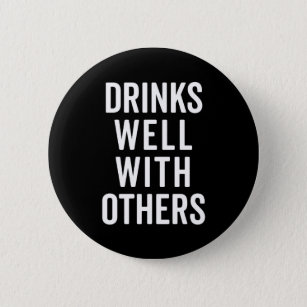 Drinks Well With Others Funny Quote 6 Cm Round Badge