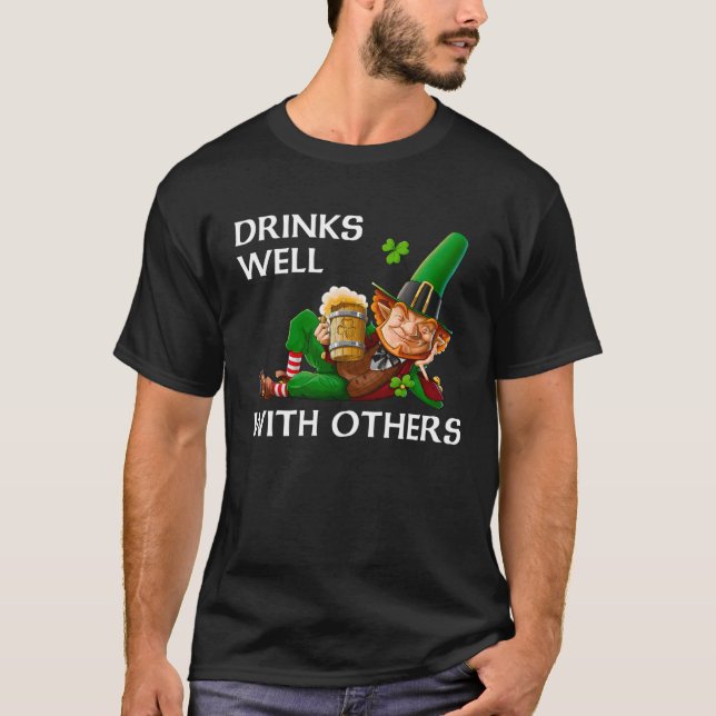 Drinks Well With Others Leprechaun Patrick s Day B T-Shirt (Front)
