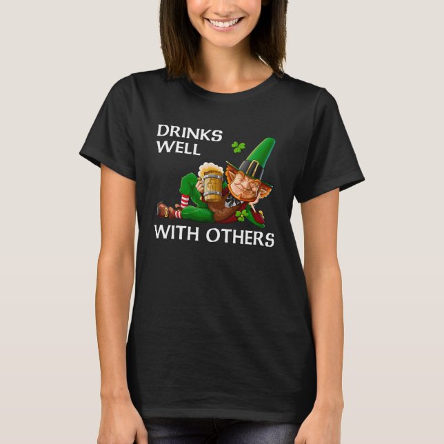 Drinks Well With Others Leprechaun Patrick s Day B T-Shirt (Front)