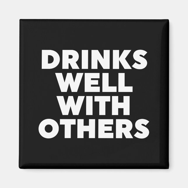 Drinks Well With Others Magnet (Front)