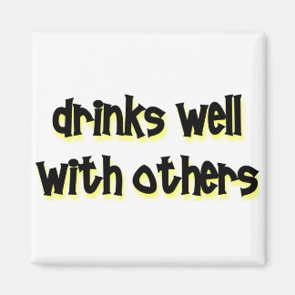 Drinks well with others magnet