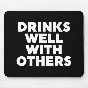 Drinks Well With Others Mouse Mat
