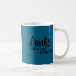 Drinks Well With Others Quote Funny Saying Gift  Coffee Mug