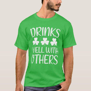 Drinks Well With Others St Patricks Day Drinking F T-Shirt