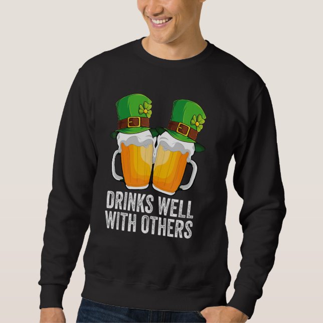 Drinks Well With Others St. Patrick's Day Drunk Be Sweatshirt (Front)