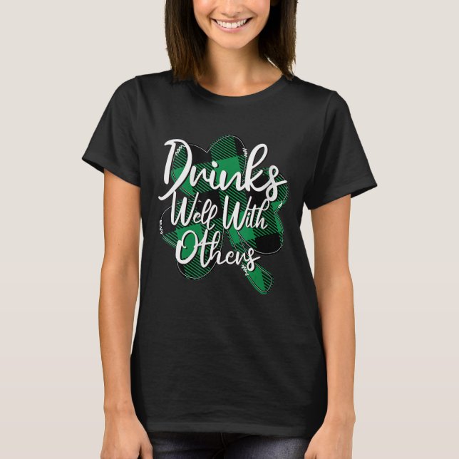 Drinks Well With Others St. Patrick's Day Drunk Be T-Shirt (Front)