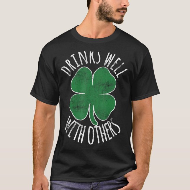 Drinks Well With Others St. Patrick's Day Drunk Be T-Shirt (Front)