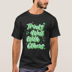 Drinks Well With Others St Patricks Day Drunk Beer T-Shirt