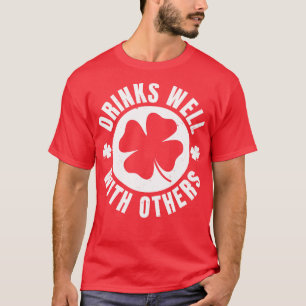 Drinks well with Others St Patricks Day Funny St P T-Shirt