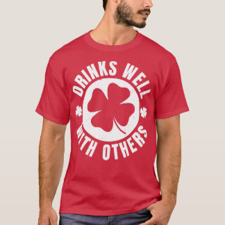 Drinks well with Others St Patricks Day Funny St P T-Shirt