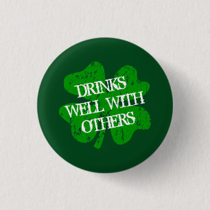 DRINKS WELL WITH OTHERS St Patricks Day Pin Button