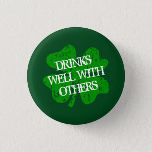 DRINKS WELL WITH OTHERS St Patricks Day Pin Button