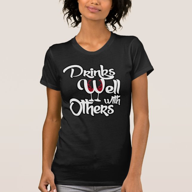 Drinks Well With Others T-Shirt (Front)