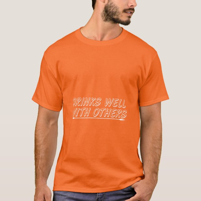 Drinks Well With Others T-Shirt (Front)